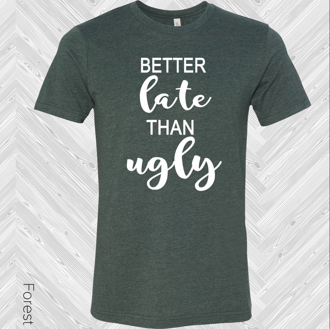 Better Late Than Ugly Graphic Tee product image 1